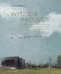 Wi?lica project. Contemporary musealisation of three archaeological areas in Wi?lica. Poland - Librerie.coop