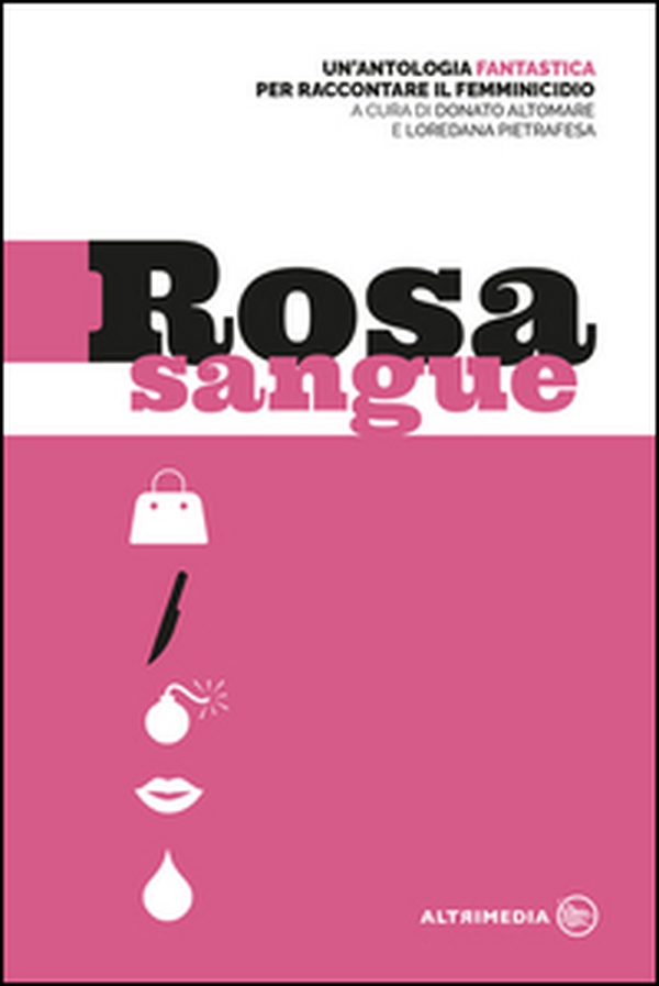 Rosa sangue. Antologia fantastica per raccontare il femminicidio - Librerie.coop Rosa sangue. Antologia fantastica per raccontare il femminicidio - Librerie.coop