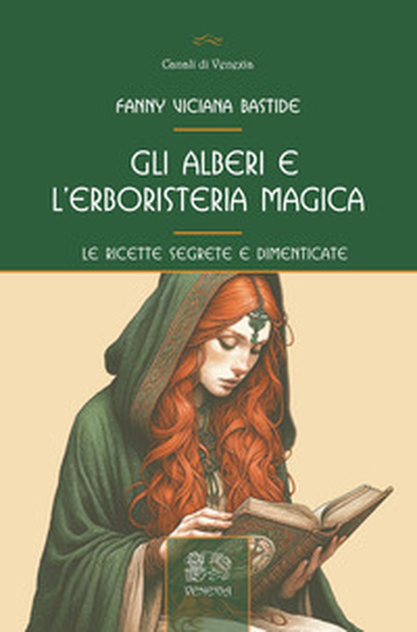 Gli alberi e l'erboristeria magica. Le ricette segrete e dimenticate - Librerie.coop