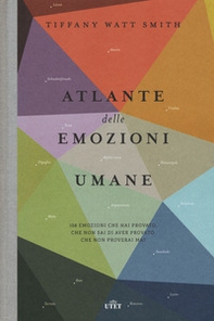 Atlante delle emozioni umane. 156 emozioni che hai provato, che non sai di aver provato, che non proverai mai - Librerie.coop