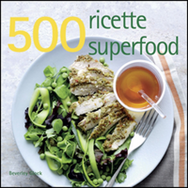 500 ricette superfood - Librerie.coop 500 ricette superfood - Librerie.coop
