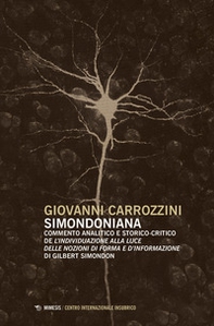 Simondoniana. Commento analitico e storico-critico de «L'individuazione alla luce delle nozioni di forma e d'informazione» di Gilbert Simondon - Librerie.coop Simondoniana. Commento analitico e storico-critico de «L'individuazione alla luce delle nozioni di forma e d'informazione» di Gilbert Simondon - Librerie.coop