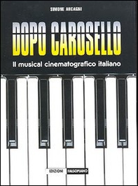 Dopo Carosello. Il musical cinematografico italiano - Librerie.coop