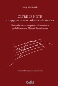 Oltre le note. Un approccio non razionale alla musica. Il metodo Anora, una poetica ed una ricerca per la Formazione musicale psicodinamica - Librerie.coop