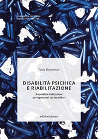 Disabilità psichica e riabilitazione. Requisiti e indicazioni per operatori sociosanitari - Librerie.coop Disabilità psichica e riabilitazione. Requisiti e indicazioni per operatori sociosanitari - Librerie.coop