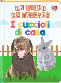 I cuccioli di casa. Un libro da toccare - Librerie.coop