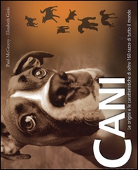 Cani. Le origini e le caratteristiche di oltre 160 razze di tutto il mondo - Librerie.coop