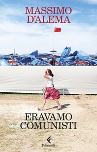 Eravamo comunisti - Librerie.coop