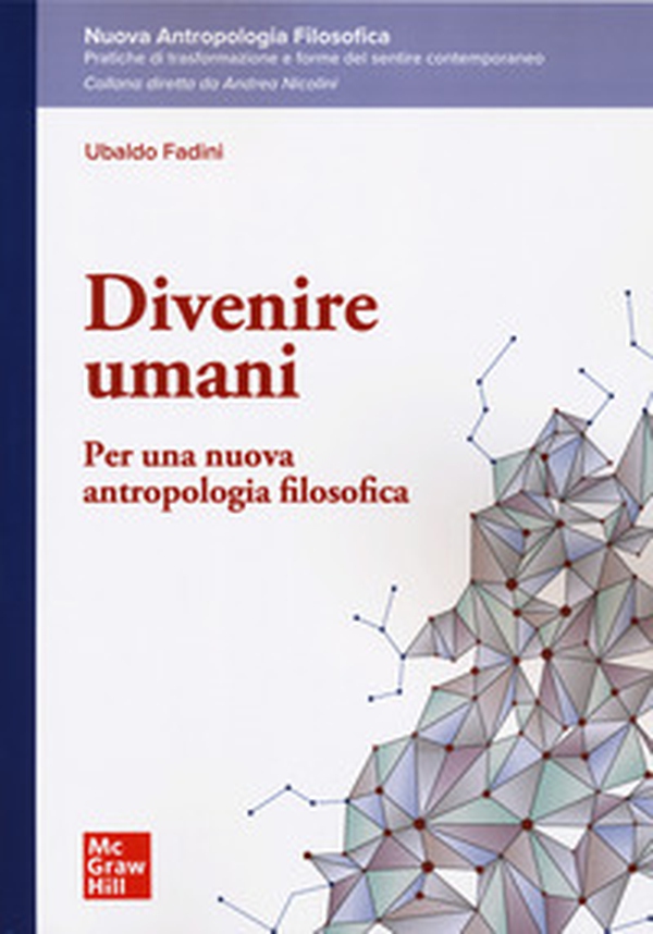 Divenire umani. Per una nuova antropologia filosofica - Librerie.coop Divenire umani. Per una nuova antropologia filosofica - Librerie.coop