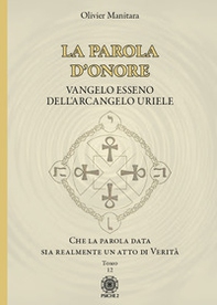 La parola d'onore. Che la parola data sia realmente un atto di verità. Vangelo esseno dell'Arcangelo Uriele - Vol. 12 - Librerie.coop