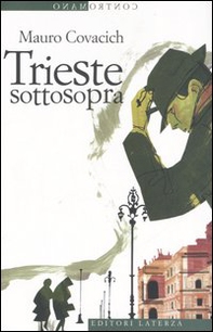 Trieste sottosopra. Quindici passeggiate nella città del vento - Librerie.coop