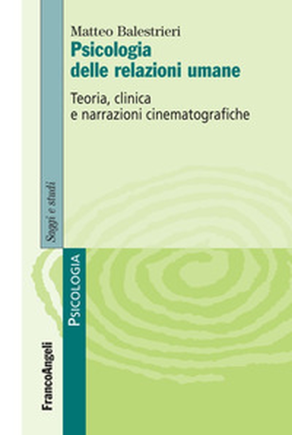 Psicologia delle relazioni umane. Teoria, clinica e narrazioni cinematografiche - Librerie.coop Psicologia delle relazioni umane. Teoria, clinica e narrazioni cinematografiche - Librerie.coop