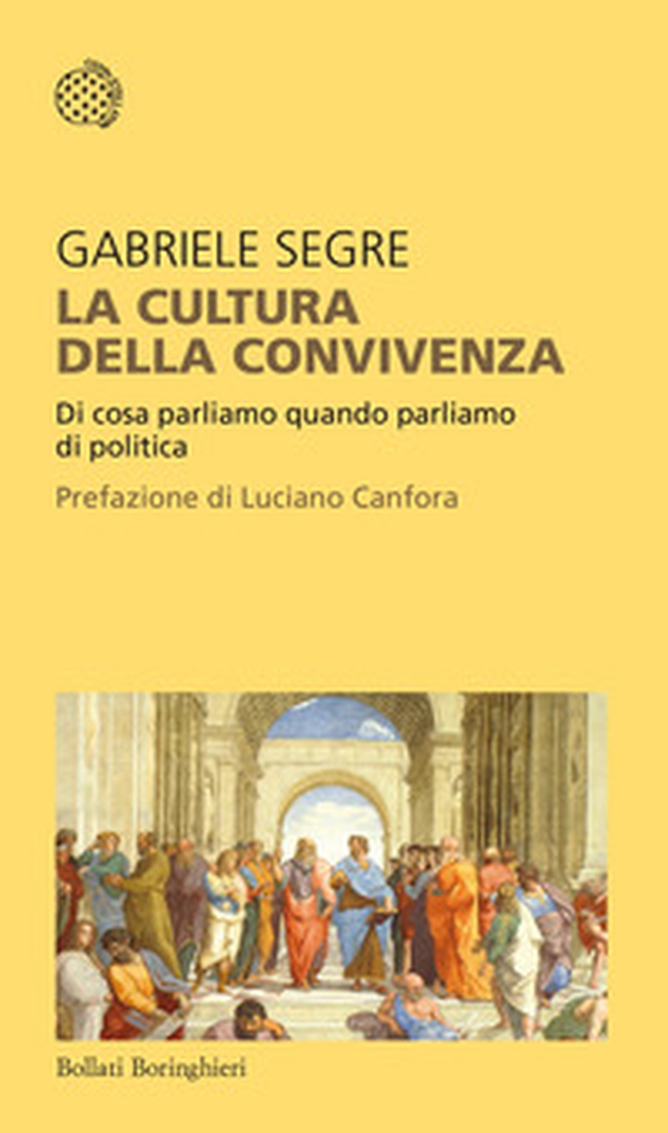 La cultura della convivenza. Di cosa parliamo quando parliamo di politica - Librerie.coop La cultura della convivenza. Di cosa parliamo quando parliamo di politica - Librerie.coop
