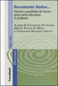 Raccontando Aladino. Vincoli e possibilità del lavoro psico-socio-educativo in pediatria - Librerie.coop