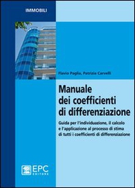 Manuale dei coefficienti di differenziazione. Guida per l'individuazione, il calcolo e l'applicazione al processo di stima di tutti i coefficienti di differenziazion - Librerie.coop Manuale dei coefficienti di differenziazione. Guida per l'individuazione, il calcolo e l'applicazione al processo di stima di tutti i coefficienti di differenziazion - Librerie.coop