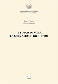 Il fuoco di Roma. Le cremazioni (1883-1909) - Librerie.coop
