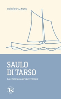 Saulo di Tarso. La chiamata all'universalità - Librerie.coop