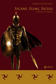 Sicani, Elimi, Siculi. Origini e lingua - Librerie.coop