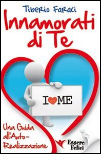 Innamorati di te. Una guida all'autorealizzazione - Librerie.coop