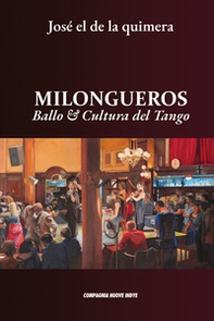 Milongueros. Ballo & cultura del tango - Librerie.coop