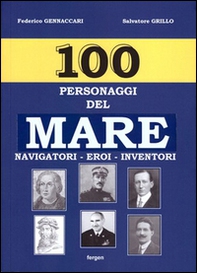 100 personaggi del mare. Navigatori, eroi, inventori - Librerie.coop