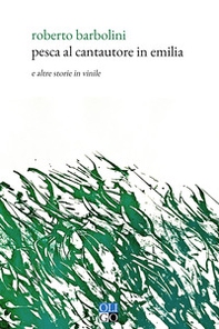 Pesca al cantautore in Emilia. E altre storie in vinile - Librerie.coop