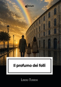 Il profumo dei folli - Librerie.coop