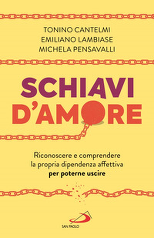 Schiavi d'amore. Riconoscere e comprendere la propria dipendenza affettiva per poterne uscire - Librerie.coop Schiavi d'amore. Riconoscere e comprendere la propria dipendenza affettiva per poterne uscire - Librerie.coop