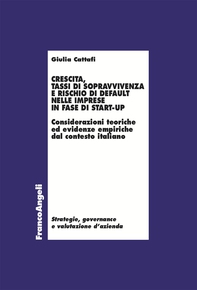 Crescita, tassi di sopravvivenza e rischio di default nelle imprese in fase di start-up - Librerie.coop Crescita, tassi di sopravvivenza e rischio di default nelle imprese in fase di start-up - Librerie.coop