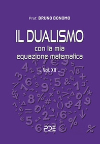 Il dualismo. Con la mia equazione matematica - Vol. 12 - Librerie.coop