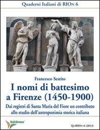 I nomi di battesimo a Firenze (1450-1900). Dai registri di Santa Maria del Fiore un contributo allo studio dell'antroponimia storica italiana - Librerie.coop