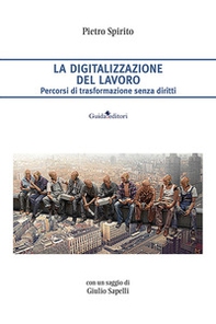 La digitalizzazione del lavoro. Percorsi di trasformazione senza diritti - Librerie.coop