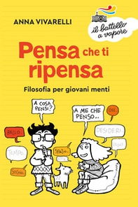 Pensa che ti ripensa. Filosofia per giovani menti - Librerie.coop Pensa che ti ripensa. Filosofia per giovani menti - Librerie.coop
