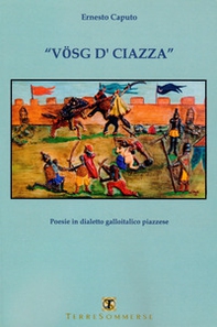 Vosg d'ciazza. Testo galloitalico piazzese - Librerie.coop