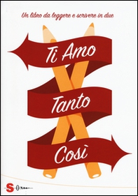 Ti amo tanto così. Un libro da leggere e scrivere in due - Librerie.coop Ti amo tanto così. Un libro da leggere e scrivere in due - Librerie.coop