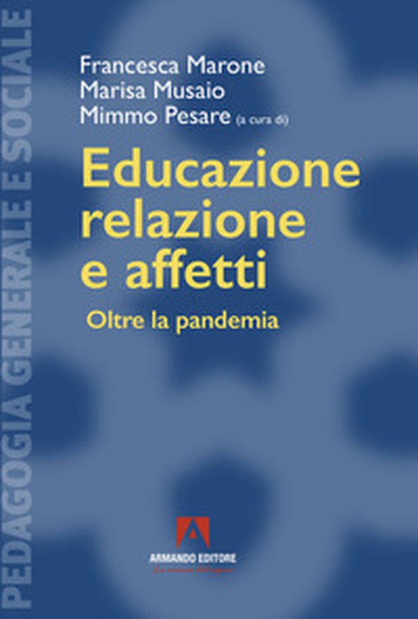 Educazione, relazione e affetti. Oltre la pandemia - Librerie.coop Educazione, relazione e affetti. Oltre la pandemia - Librerie.coop