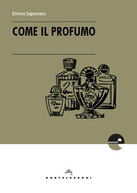 Come il profumo - Librerie.coop