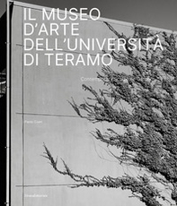 Il Museo d'Arte dell'Università di Teramo. Contemporary Sculpture Garden - Librerie.coop