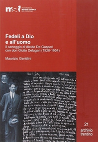 Fedeli a Dio e all'uomo. Il carteggio di Alcide De Gasperi con don Giulio Delugan (1928-1954) - Librerie.coop