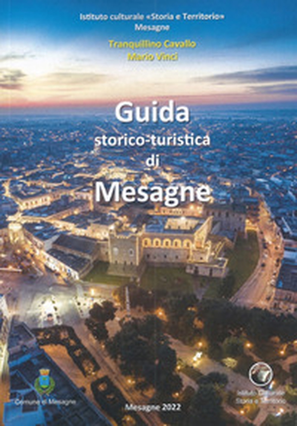 Guida di Mesagne. Guida storico-turistica di Mesagne - Librerie.coop Guida di Mesagne. Guida storico-turistica di Mesagne - Librerie.coop