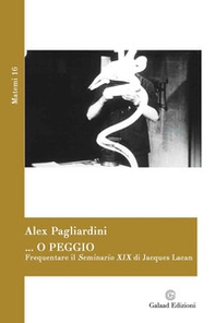 ... o peggio. Frequentare il Seminario XIX di Jacques Lacan - Librerie.coop
