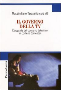 Il governo della Tv. Etnografie del consumo televisivo in contesti domestici - Librerie.coop