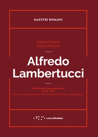 Alfredo Lambertucci. Autoritratto di una generazione (1920-1950). Professori di Composizione della Facoltà di Architettura della Sapienza - Librerie.coop