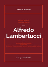 Alfredo Lambertucci. Autoritratto di una generazione (1920-1950). Professori di Composizione della Facoltà di Architettura della Sapienza - Librerie.coop Alfredo Lambertucci. Autoritratto di una generazione (1920-1950). Professori di Composizione della Facoltà di Architettura della Sapienza - Librerie.coop