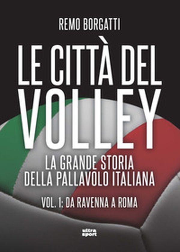 Le città del volley. La grande storia della pallavolo italiana - Vol. 1 - Librerie.coop Le città del volley. La grande storia della pallavolo italiana - Vol. 1 - Librerie.coop