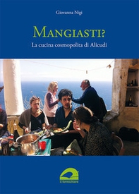 Mangiasti? La cucina cosmopolita di Alicudi - Librerie.coop Mangiasti? La cucina cosmopolita di Alicudi - Librerie.coop