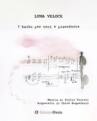 Luna veloce. 7 haiku per voci e pianoforte - Librerie.coop Luna veloce. 7 haiku per voci e pianoforte - Librerie.coop