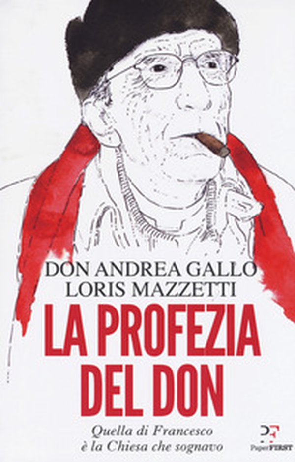 La profezia del don. Quella di Francesco è la Chiesa che sognavo - Librerie.coop La profezia del don. Quella di Francesco è la Chiesa che sognavo - Librerie.coop