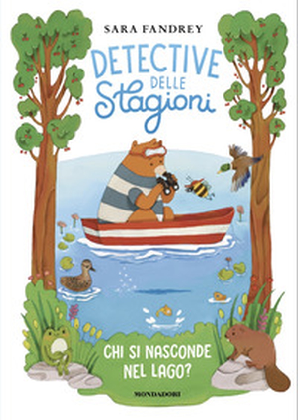 Chi si nasconde nel lago? Detective delle stagioni - Librerie.coop