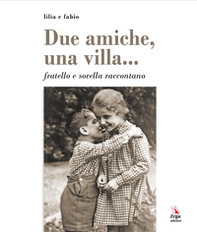 Due amiche, una villa... fratello e sorella raccontano - Librerie.coop